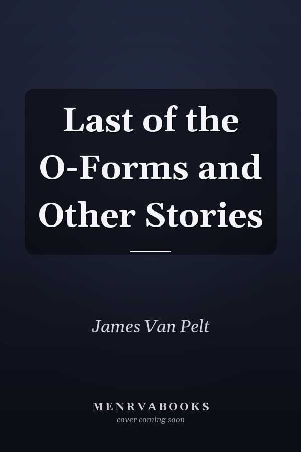 Last of the O-Forms and Other Stories