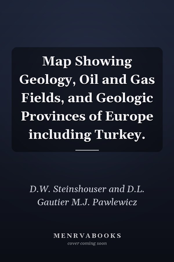 Map Showing Geology, Oil and Gas Fields, and Geologic Provinces of Europe including Turkey.