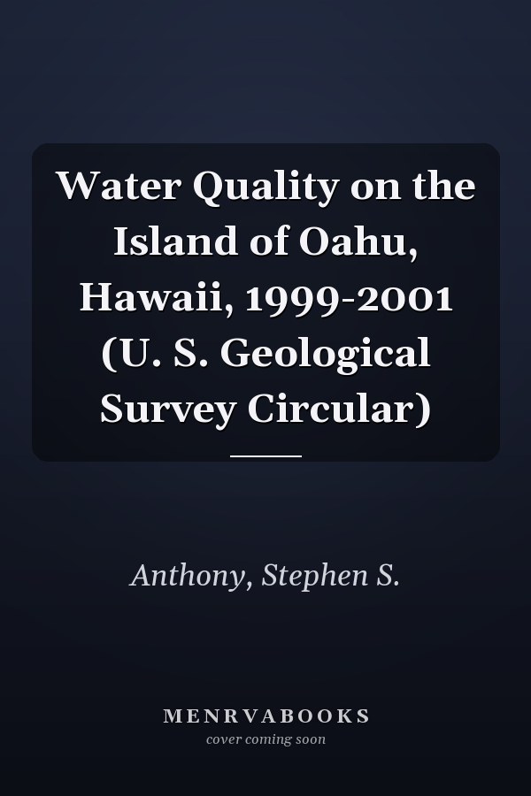 Water Quality on the Island of Oahu, Hawaii, 1999-2001 (U. S. Geological Survey Circular)