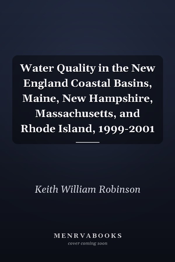 Water Quality in the New England Coastal Basins, Maine, New Hampshire, Massachusetts, and Rhode Island, 1999-2001