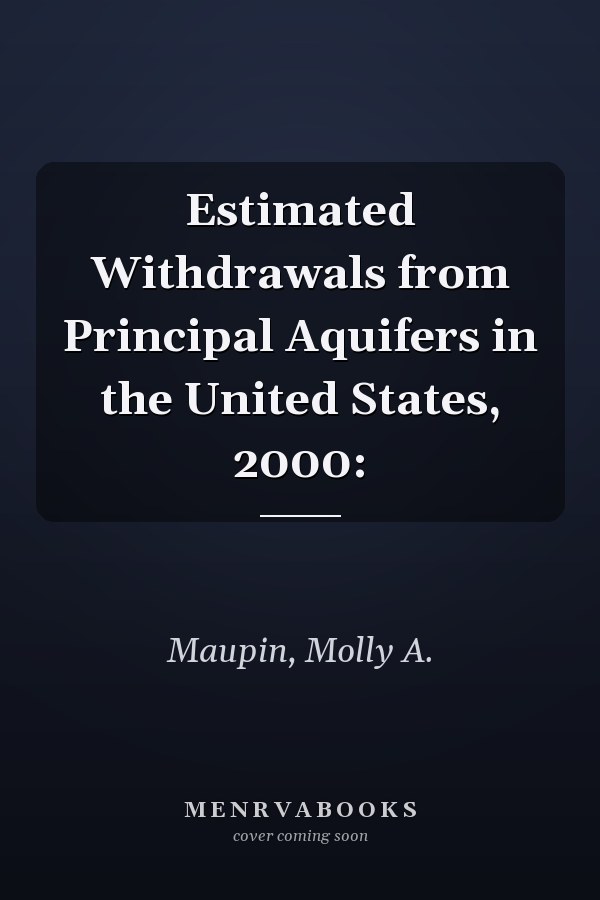 Estimated Withdrawals from Principal Aquifers in the United States, 2000: