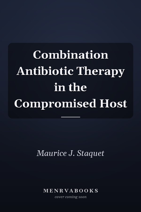 Combination Antibiotic Therapy in the Compromised Host