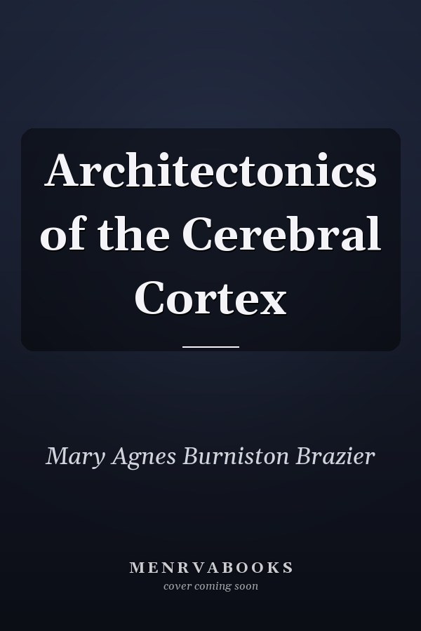 Architectonics of the Cerebral Cortex