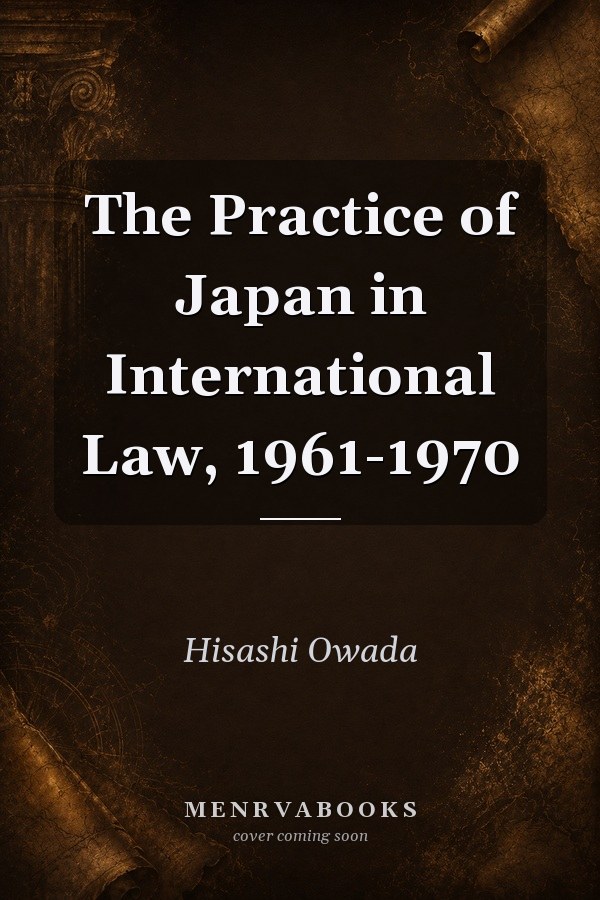The Practice of Japan in International Law, 1961-1970