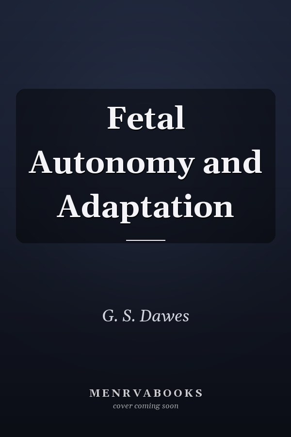 Fetal Autonomy and Adaptation