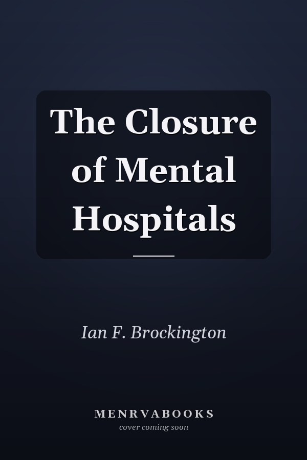 The Closure of Mental Hospitals