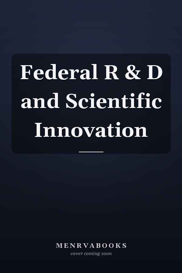 Federal R & D and Scientific Innovation