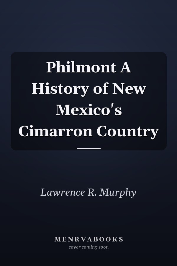 Philmont A History of New Mexico's Cimarron Country