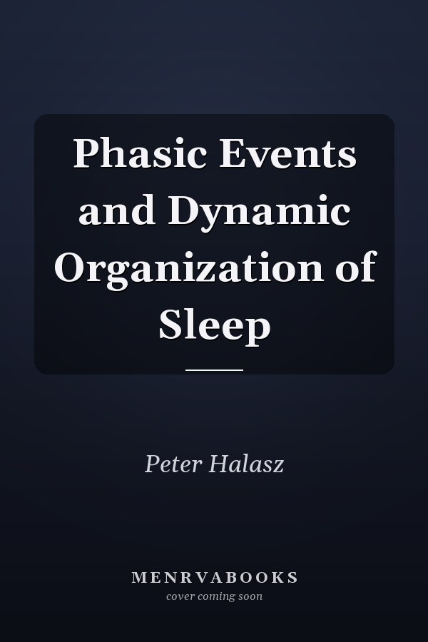 Phasic Events and Dynamic Organization of Sleep