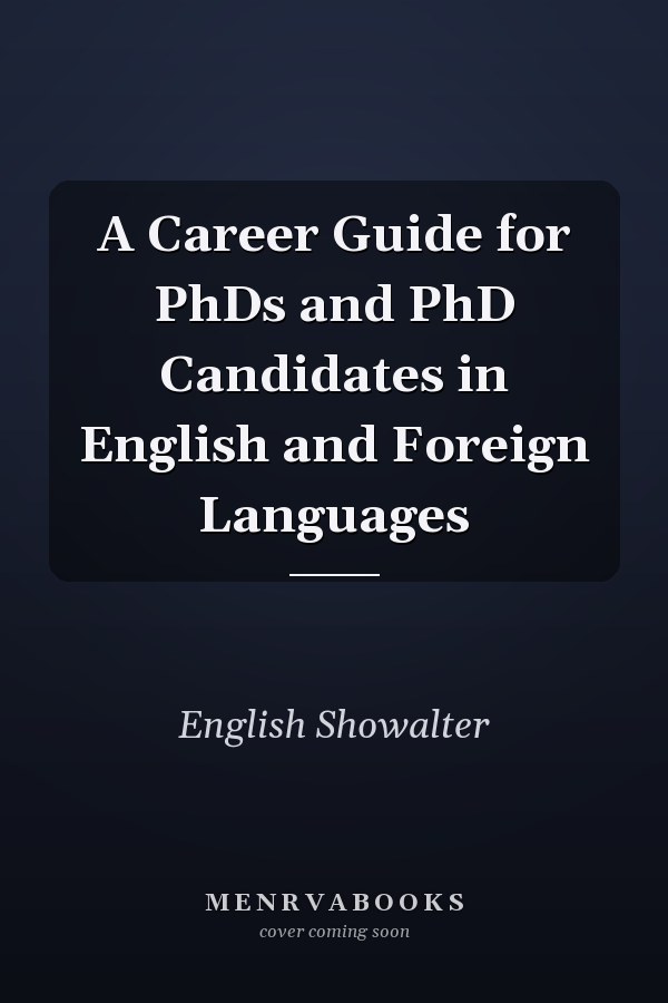 A Career Guide for PhDs and PhD Candidates in English and Foreign Languages