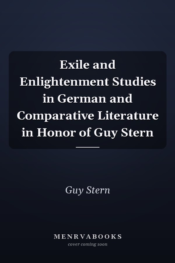 Exile and Enlightenment Studies in German and Comparative Literature in Honor of Guy Stern