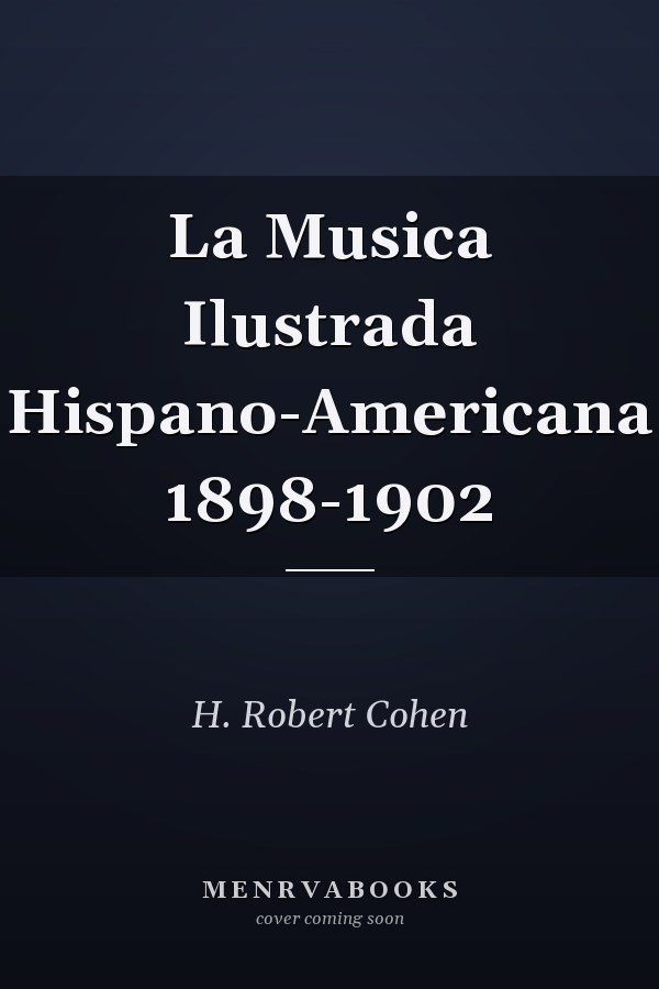 La Musica Ilustrada Hispano-Americana 1898-1902