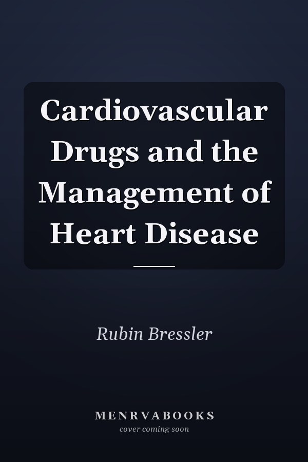 Cardiovascular Drugs and the Management of Heart Disease