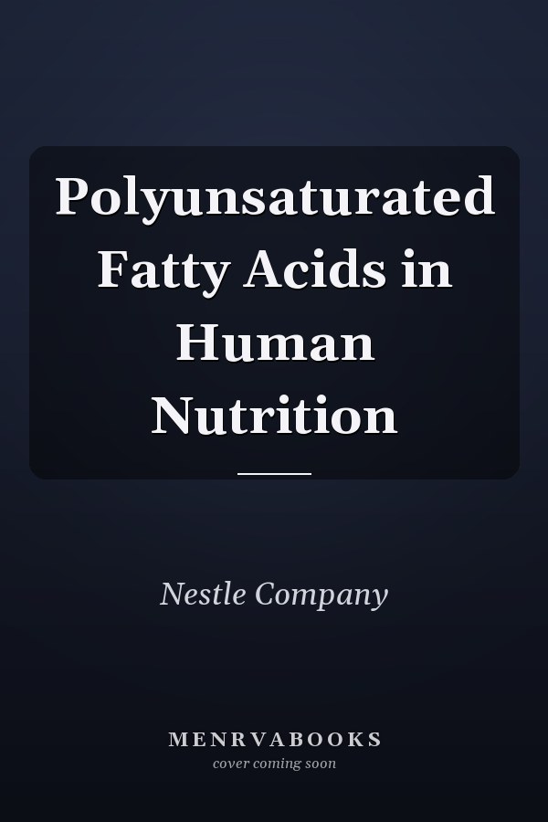 Polyunsaturated Fatty Acids in Human Nutrition
