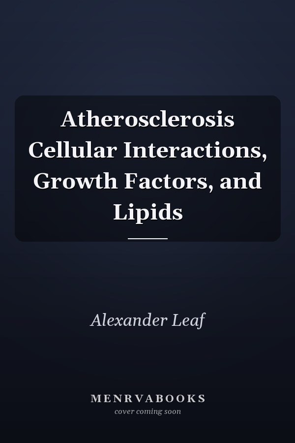 Atherosclerosis Cellular Interactions, Growth Factors, and Lipids