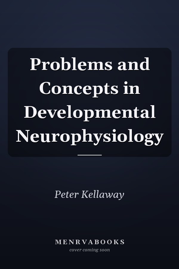 Problems and Concepts in Developmental Neurophysiology