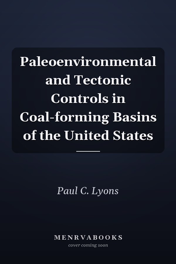 Paleoenvironmental and Tectonic Controls in Coal-forming Basins of the United States