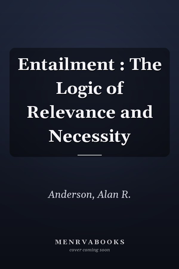 Entailment : The Logic of Relevance and Necessity