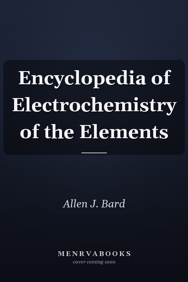 Encyclopedia of Electrochemistry of the Elements