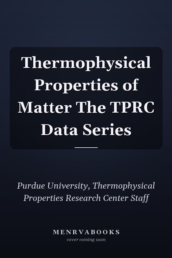 Thermophysical Properties of Matter The TPRC Data Series
