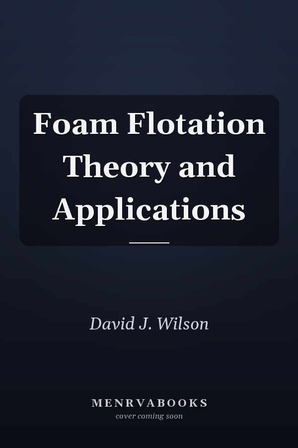Foam Flotation Theory and Applications