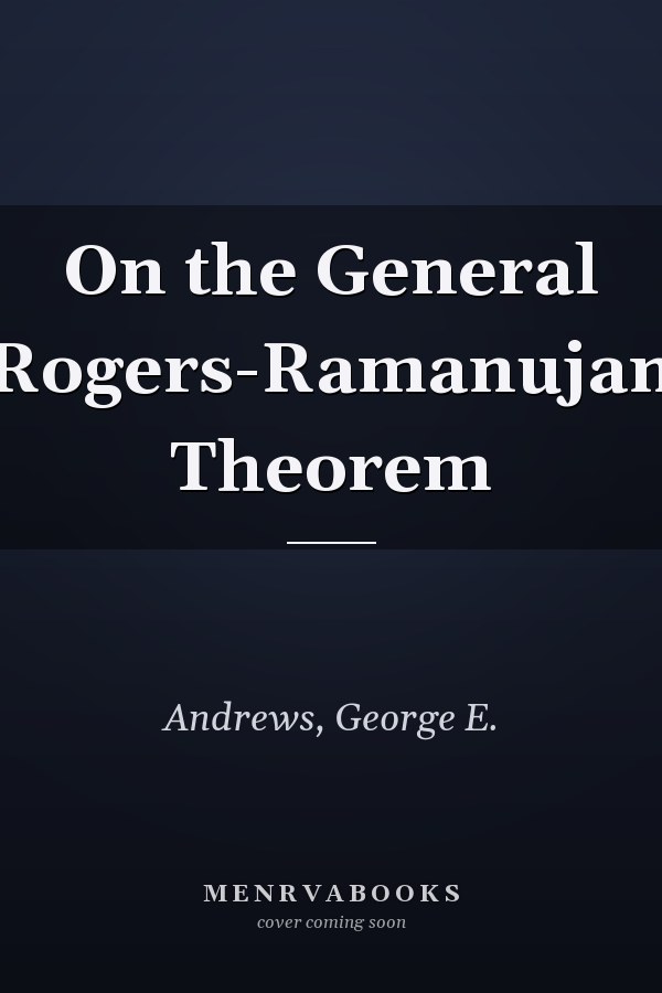 On the General Rogers-Ramanujan Theorem