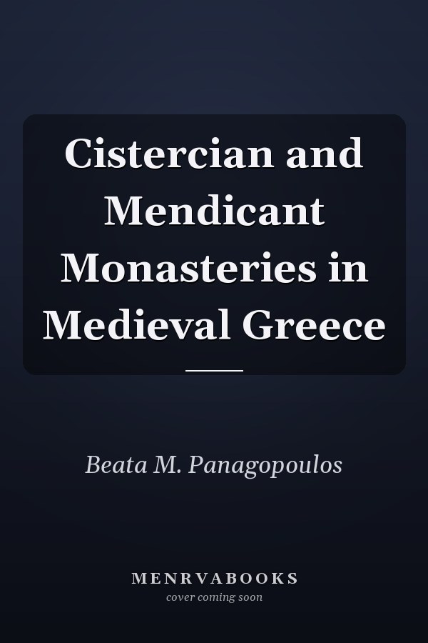 Cistercian and Mendicant Monasteries in Medieval Greece