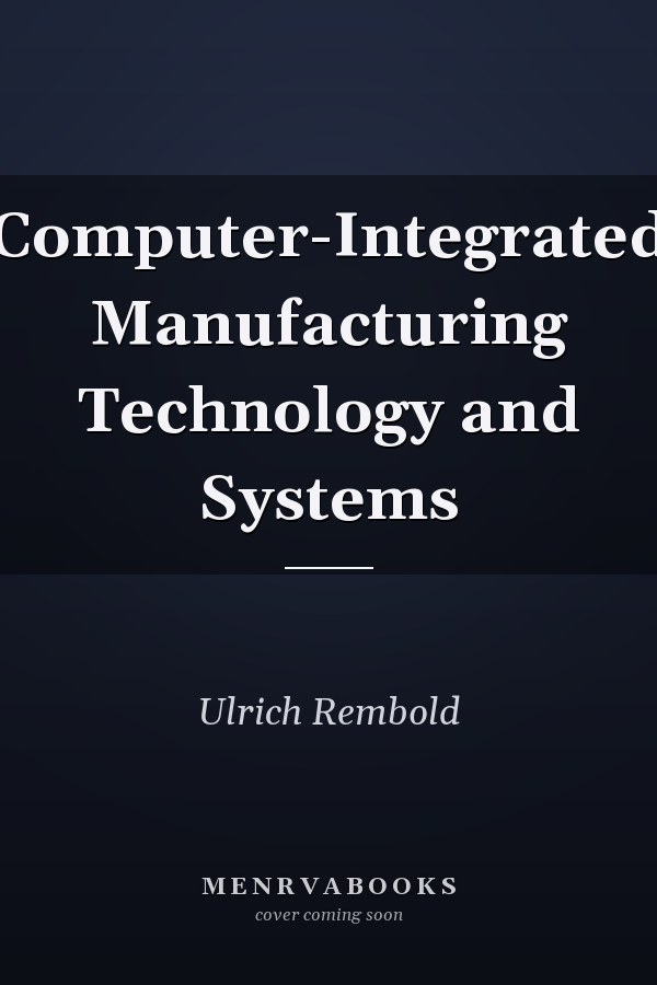 Computer-Integrated Manufacturing Technology and Systems