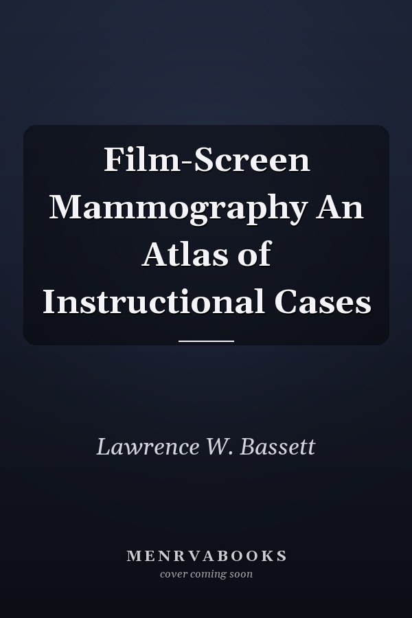 Film-Screen Mammography An Atlas of Instructional Cases