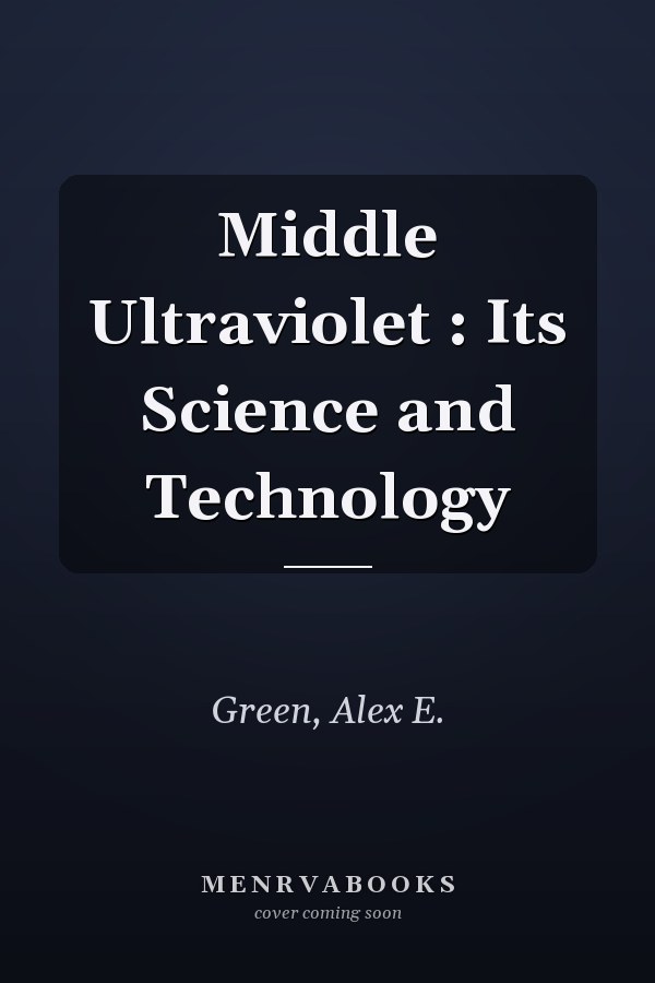 Middle Ultraviolet : Its Science and Technology