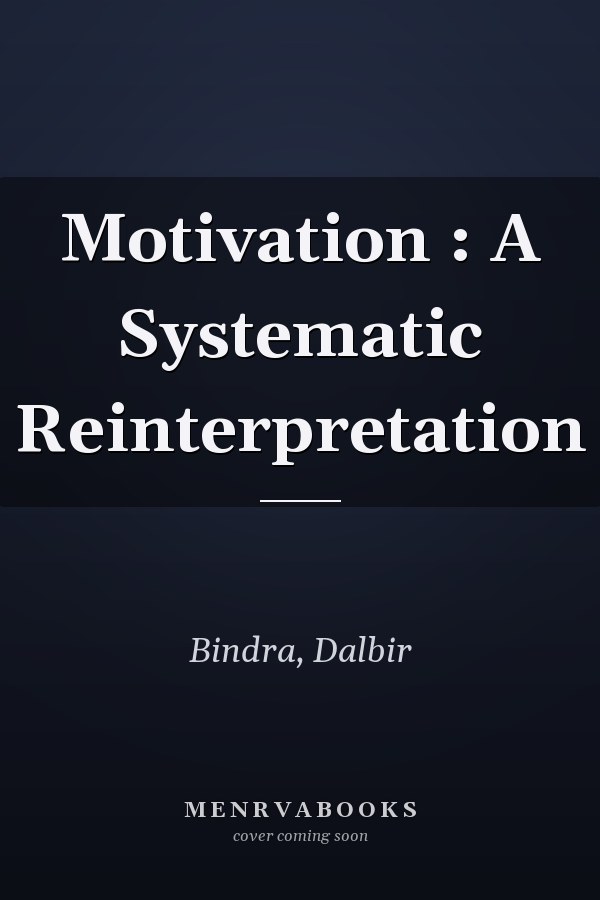 Motivation : A Systematic Reinterpretation