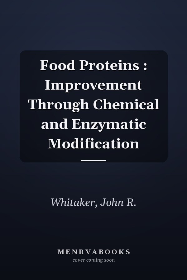 Food Proteins : Improvement Through Chemical and Enzymatic Modification