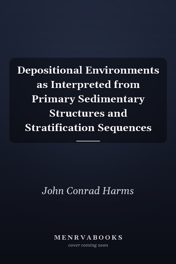 Depositional Environments as Interpreted from Primary Sedimentary Structures and Stratification Sequences
