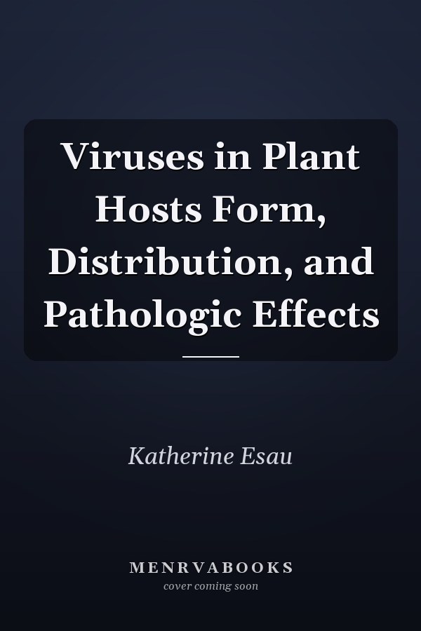 Viruses in Plant Hosts Form, Distribution, and Pathologic Effects