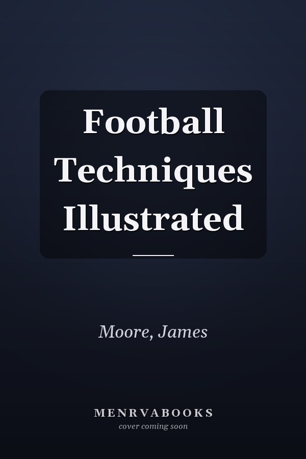 Football Techniques Illustrated