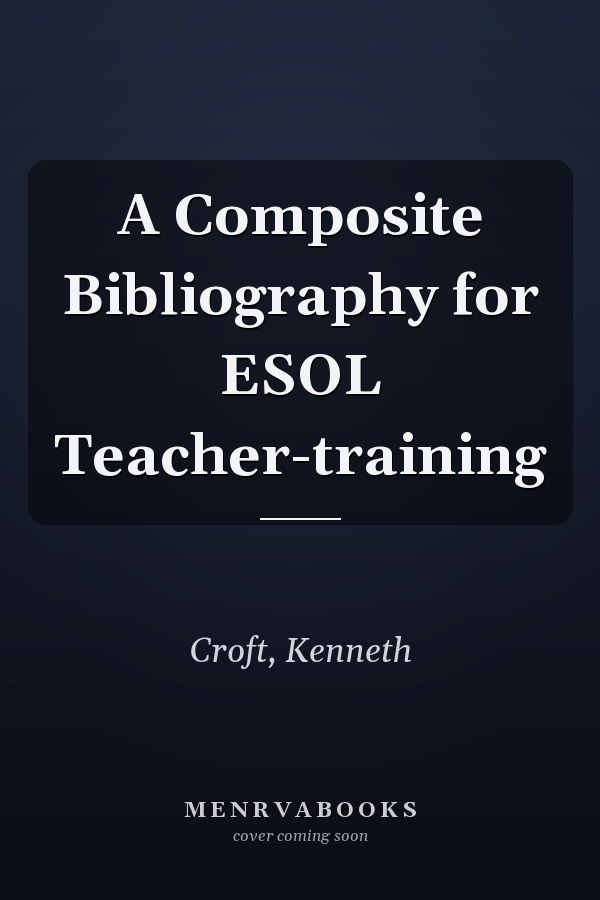 A Composite Bibliography for ESOL Teacher-training