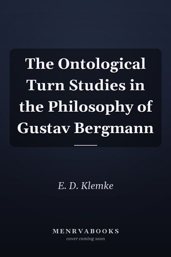 The Ontological Turn Studies in the Philosophy of Gustav Bergmann