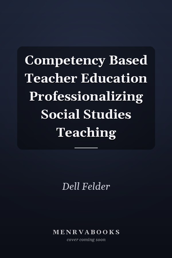 Competency Based Teacher Education Professionalizing Social Studies Teaching