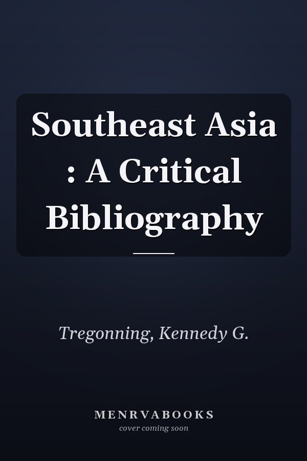 Southeast Asia : A Critical Bibliography