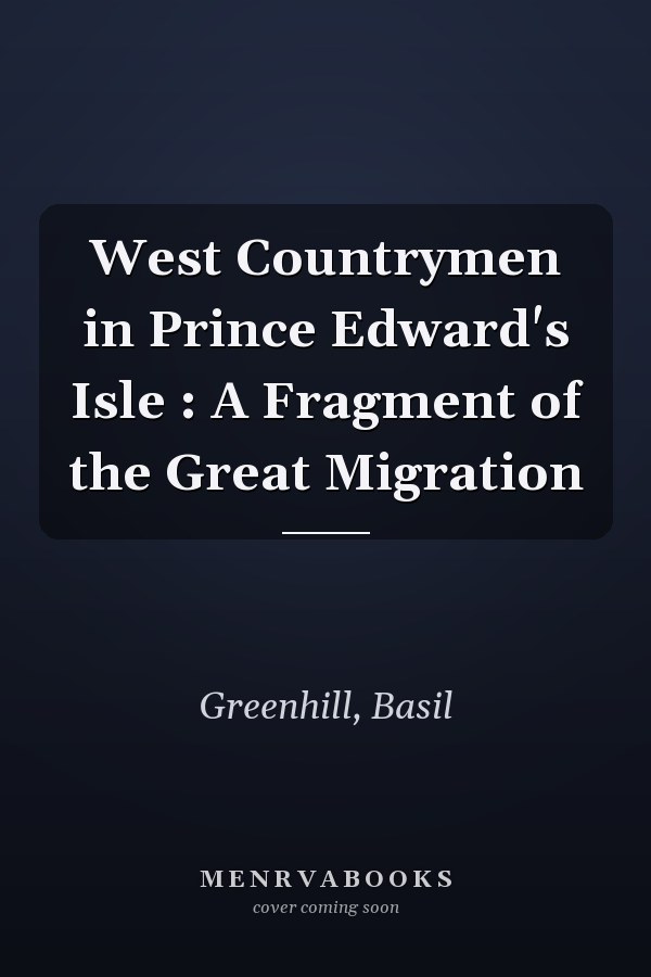 West Countrymen in Prince Edward's Isle : A Fragment of the Great Migration