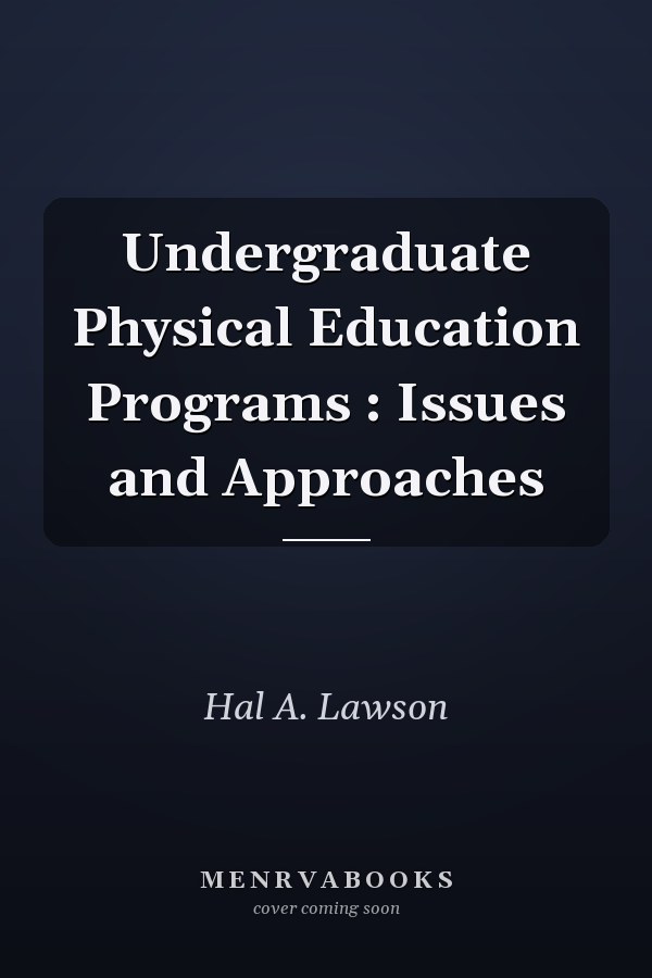 Undergraduate Physical Education Programs : Issues and Approaches