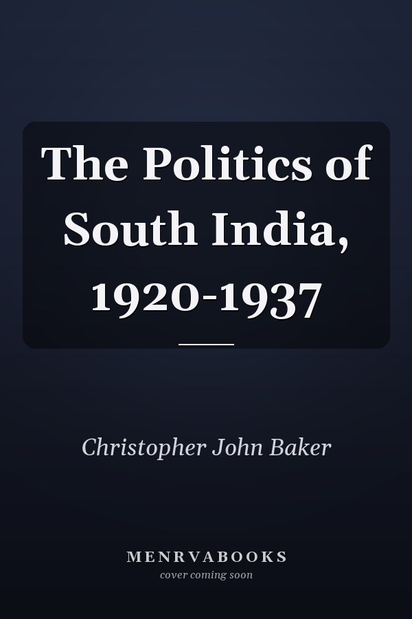The Politics of South India, 1920-1937