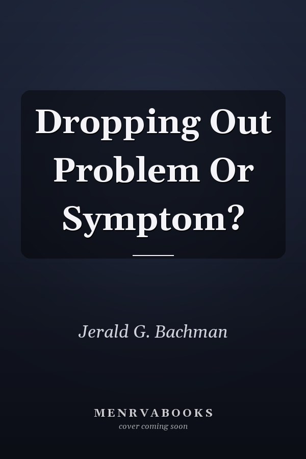 Dropping Out Problem Or Symptom?