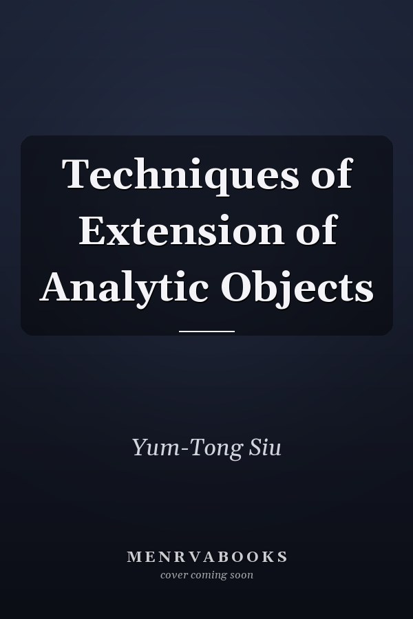Techniques of Extension of Analytic Objects