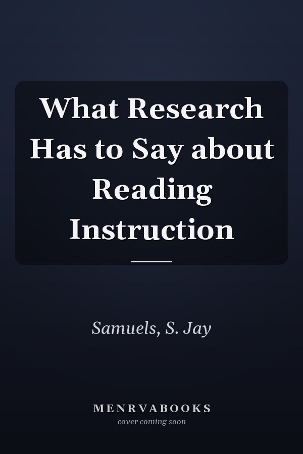 What Research Has to Say about Reading Instruction
