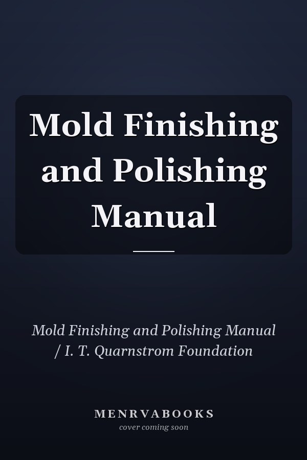 Mold Finishing and Polishing Manual