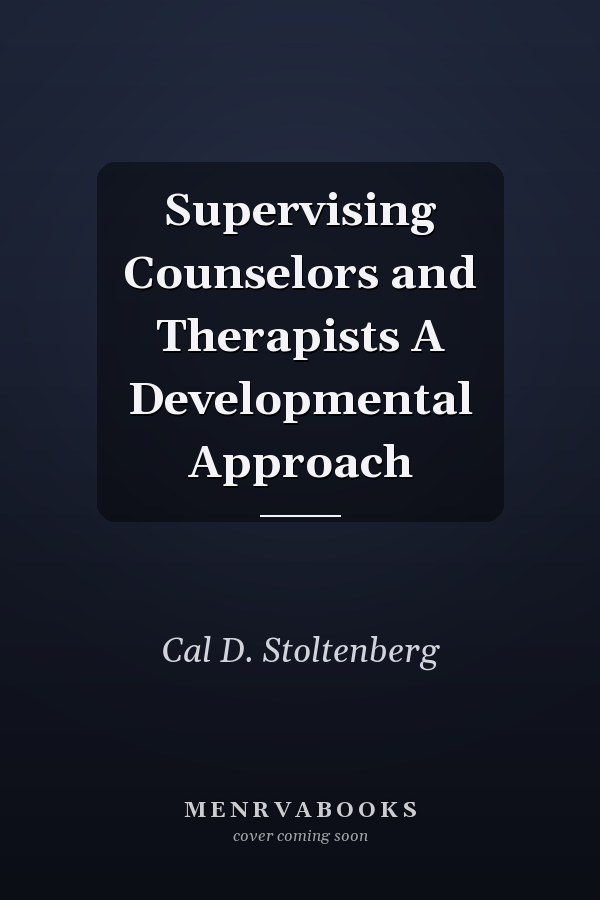 Supervising Counselors and Therapists A Developmental Approach