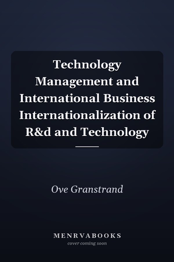 Technology Management and International Business Internationalization of R&d and Technology