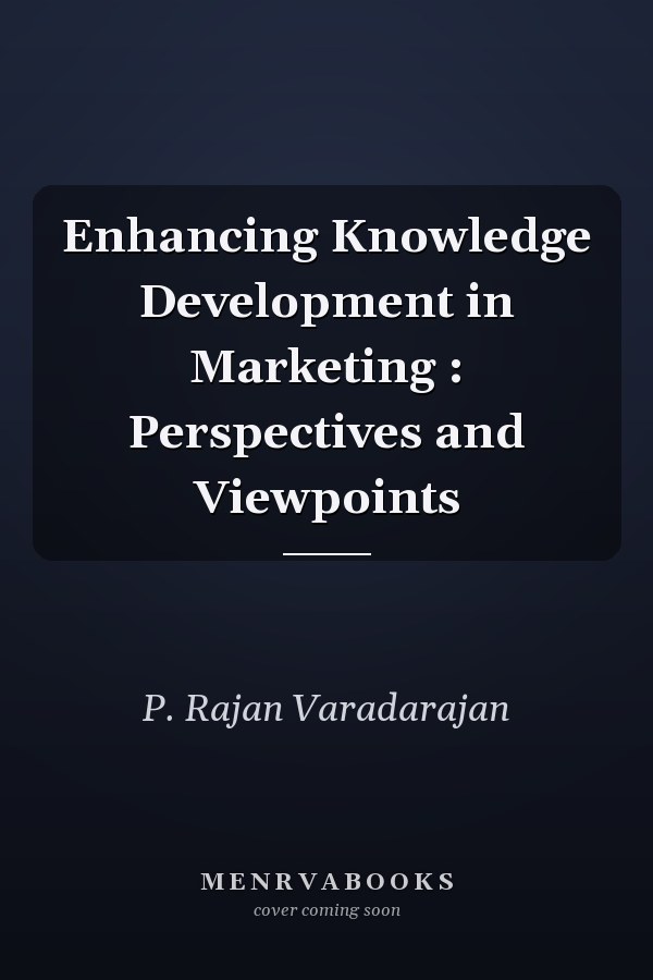 Enhancing Knowledge Development in Marketing : Perspectives and Viewpoints