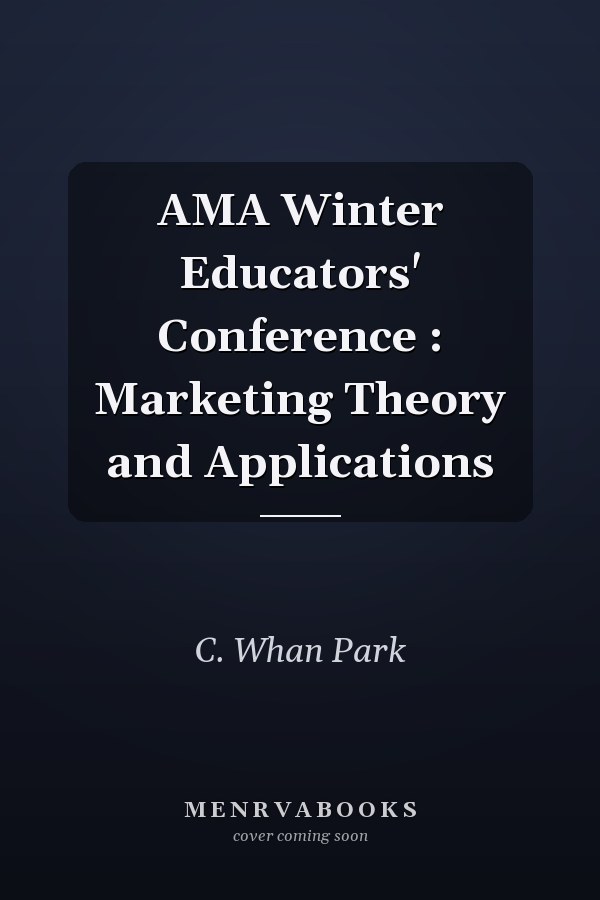 AMA Winter Educators' Conference : Marketing Theory and Applications
